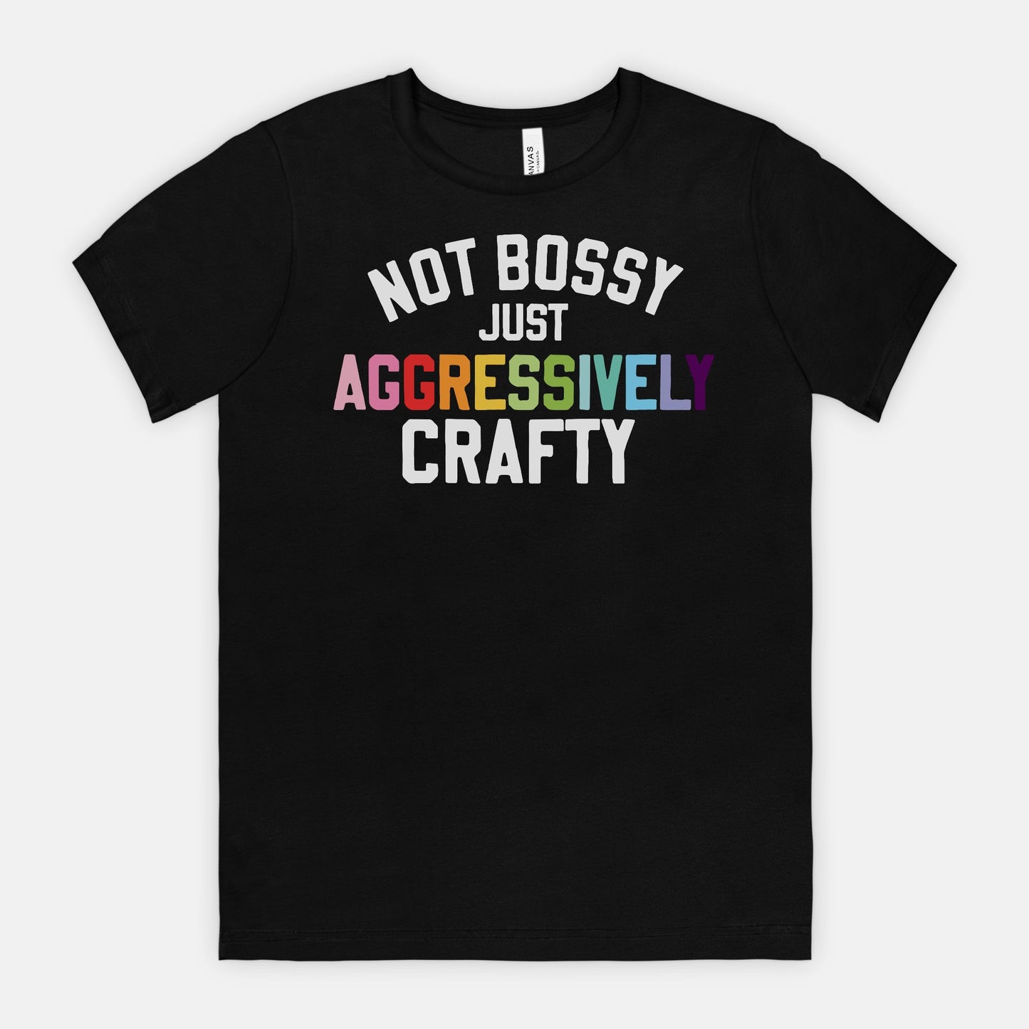 NEW: Not Bossy Just Aggressively Crafty Tee