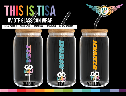 UV DTF Can Glass 16 oz Wrap:  Personalized (Go Wild Indy!)