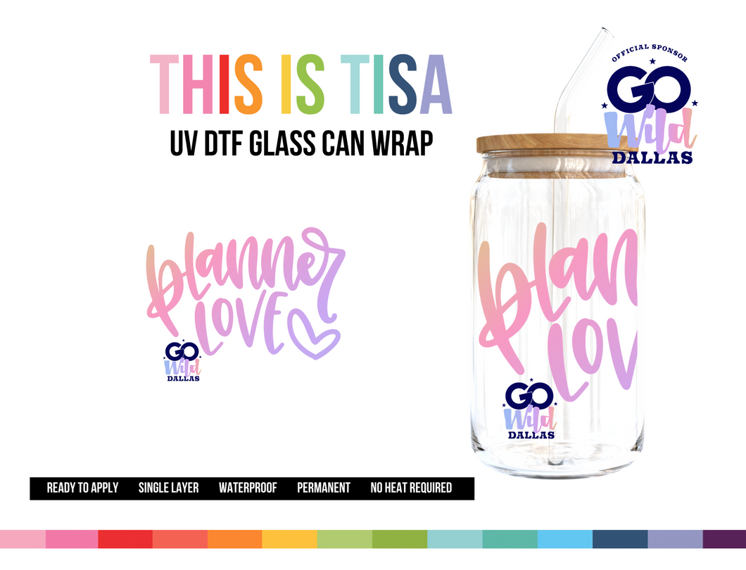 UV DTF Can Glass 16 oz Wrap:  Planner Love (Go Wild!)