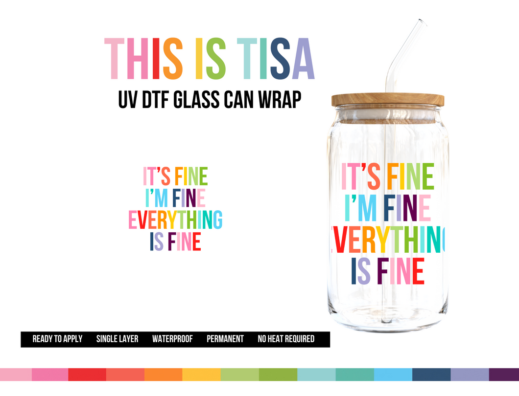 UV DTF Can Glass 16 oz Wrap: Everything is Fine
