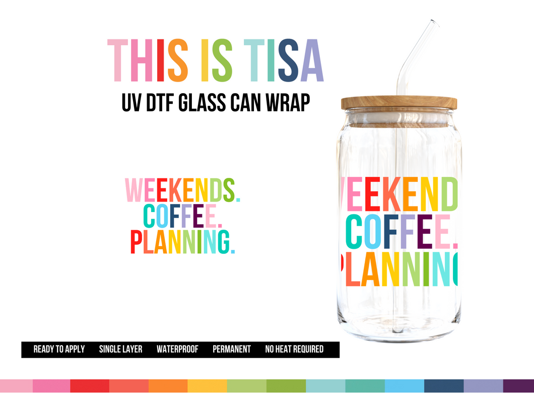 UV DTF Can Glass 16 oz Wrap: Planning Weekend