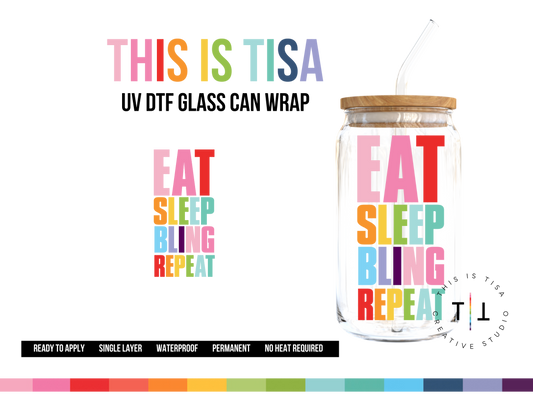 UV DTF Can Glass 16 oz Wrap: Eat Sleep Bling